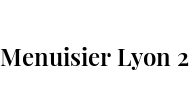 Menuisier Lyon 2